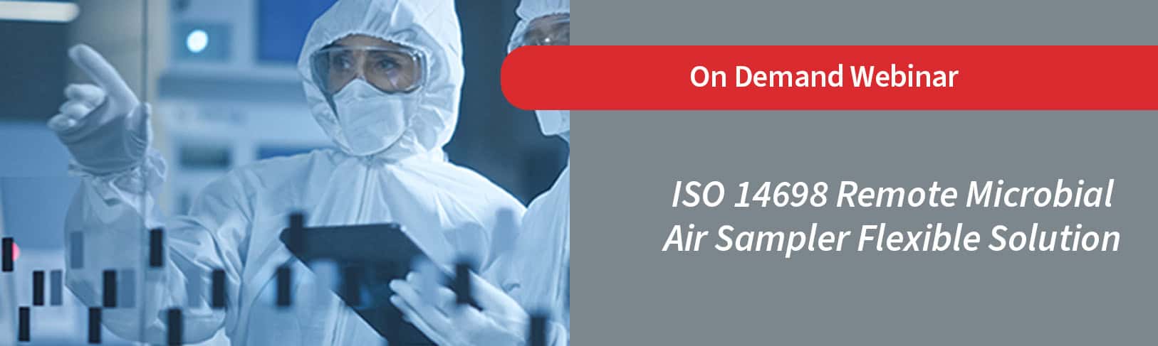 Banner saying that webinar titled ISO 14698 Remote Microbial Air Sampler Flexible Solution is now available for on demand view