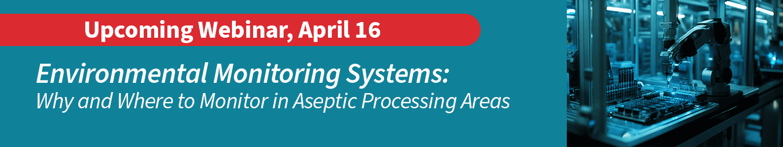 Banner with a picture of a robotic arm in a pharmaceutical filling line and the text "Upcoming webinar April 16, Environmental Monitoring Systems: Why and Where to Monitor in Aseptic Processing Areas"