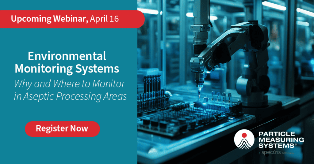 Upcoming webinar April 16, Environmental Monitoring Systems: Why and Where to Monitor in Aseptic Processing Areas